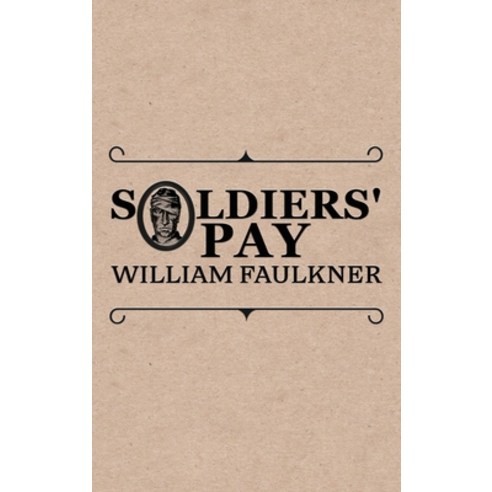 (영문도서) Soldiers'' Pay Hardcover, Suzeteo Enterprises, English, 9781645941583