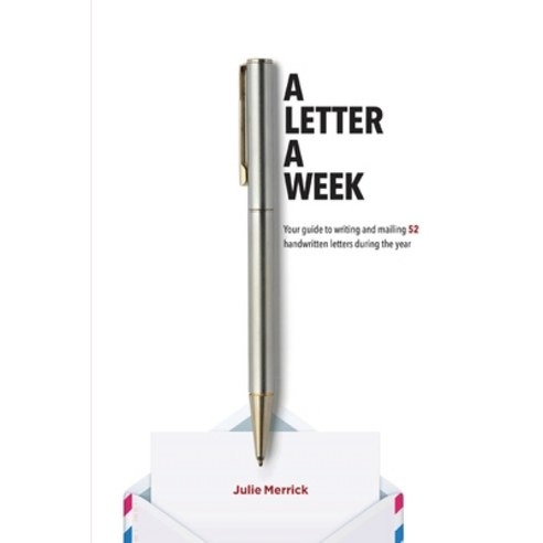 (영문도서) A Letter A Week: Your guide to writing and mailing 52 handwritten letters during the year Paperback, Julie Merrick, English, 9780578312071
