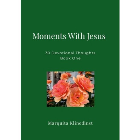 (영문도서) Moments With Jesus: 30 Devotional Thoughts Book One Paperback, Lulu.com, English, 9781304868749