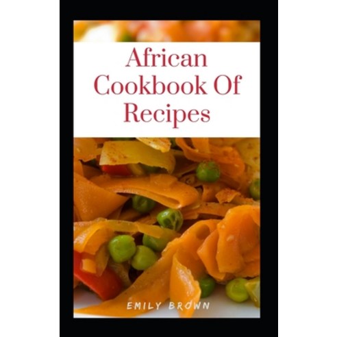 (영문도서) African Cookbook Of Recipes Paperback, Independently Published, English, 9798484244539
