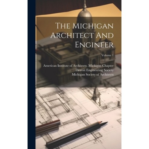 (영문도서) The Michigan Architect And Engineer; Volume 1 Hardcover, Legare Street Press, English, 9781019716045