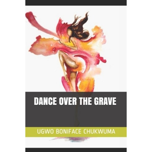 Dance Over the Grave Paperback, Independently Published