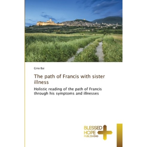 (영문도서) The path of Francis with sister illness Paperback, Blessed Hope Publishing, English, 9786204188027