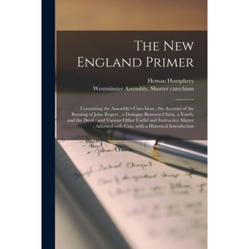 (영문도서) The New England Primer: Containing the Assembly''s Catechism; the Account of the Burning of Jo... Paperback, Legare Street Press, English, 9781014621375