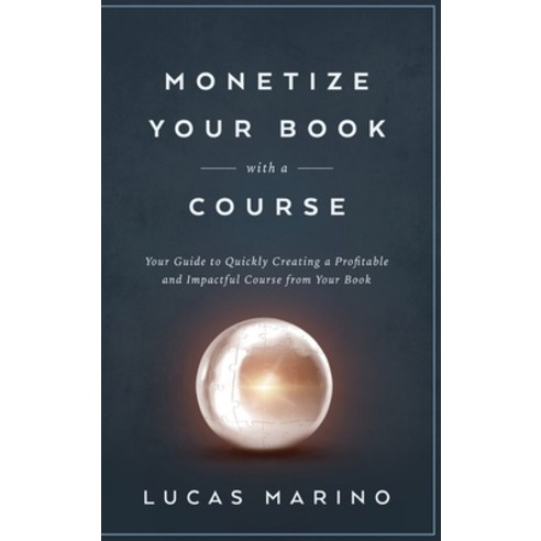 (영문도서) Monetize Your Book with a Course Hardcover, Marino Consulting Services,..., English, 9781960535023