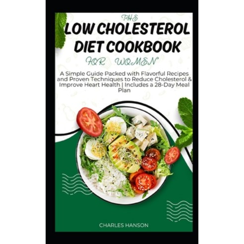 (영문도서) The Low Cholesterol Diet Cookbook For Women: A Simple Guide Packed with Flavorful Recipes and... Paperback, Independently Published, English, 9798880455188