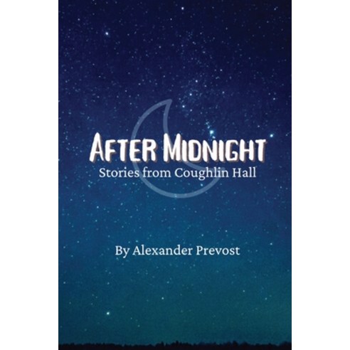 (영문도서) After Midnight: Stories from Coughlin Hall Paperback, Alexander Prevost, English, 9781737535607
