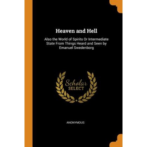 (영문도서) Heaven and Hell: Also the World of Spirits Or Intermediate State From Things Heard and Seen b... Paperback, Franklin Classics, English, 9780341968498