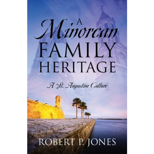 (영문도서) A Minorcan Family Heritage: A St. Augustine Culture Paperback, Outskirts Press, English, 9781977247124