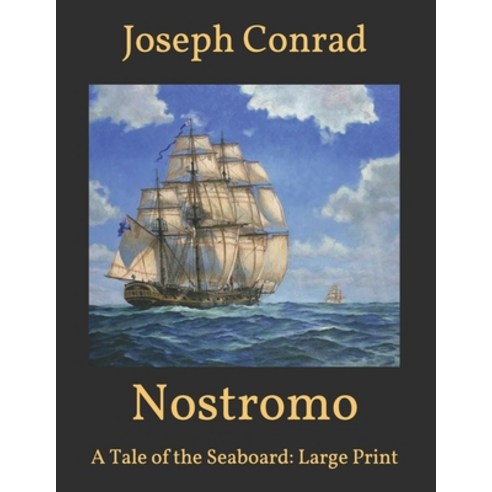 Nostromo: A Tale of the Seaboard: Large Print Paperback, Independently Published, English, 9798593487032