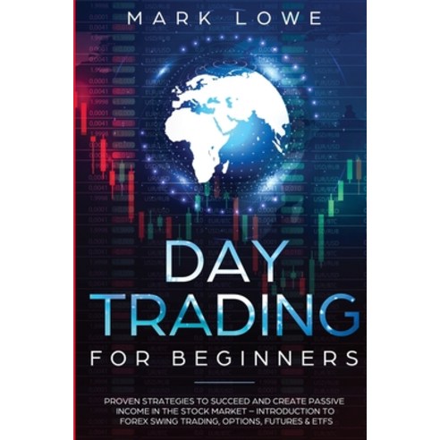 (영문도서) Day Trading: For Beginners - Proven Strategies to Succeed and Create Passive Income in the St... Paperback, Alakai Publishing LLC, English, 9781951754570