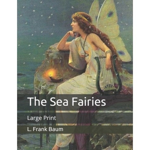 The Sea Fairies: Large Print Paperback, Independently Published