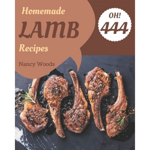 Oh! 444 Homemade Lamb Recipes: Keep Calm and Try Homemade Lamb Cookbook Paperback, Independently Published, English, 9798697142561