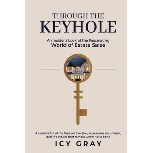 (영문도서) Through the Keyhole: An Insider''s Look at the Fascinating World of Estate Sales Paperback, Icy Gray, English, 9798330687800