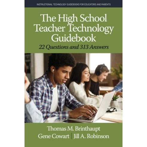The High School Teacher Technology Guidebook: 22 Questions and 313 Answers Paperback, Information Age Publishing, English, 9781648024740