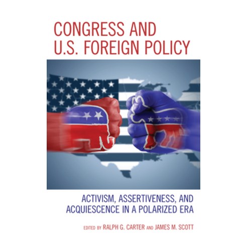 (영문도서) Congress and U.S. Foreign Policy: Activism Assertiveness and Acquiescence in a Polarized Era Paperback, Rowman & Littlefield Publis..., English, 9781538151235