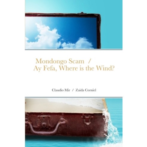 (영문도서) Mondongo Scam and Ay Fefa Where is the Wind? Paperback, Lulu.com, English, 9781304992864