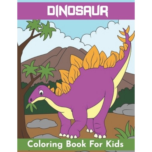 Dinosaur Coloring Book for Kids: Fantastic Dinosaur Coloring Book for Boys Girls Toddlers Prescho... Paperback, Independently Published