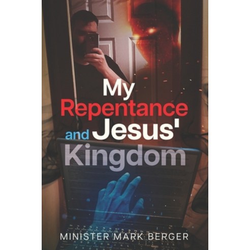 (영문도서) My Repentance and Jesus'' Kingdom Paperback, Independently Published, English, 9798856404011