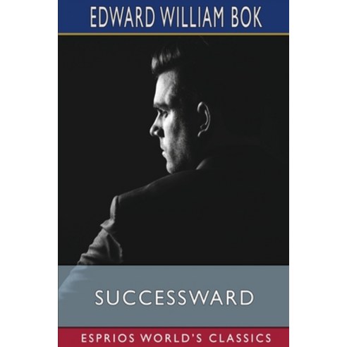 (영문도서) Successward (Esprios Classics): A Young Man''s Book for Young Men Paperback, Blurb, English, 9798211205390