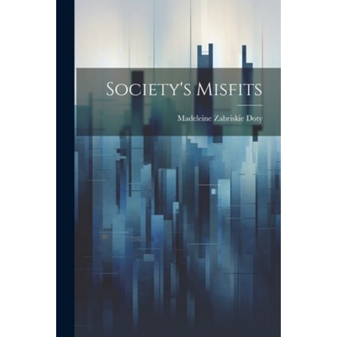 (영문도서) Society''s Misfits Paperback, Legare Street Press, English, 9781021704559