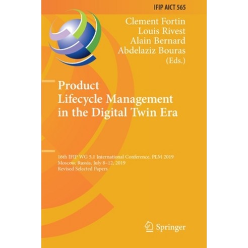 Product Lifecycle Management in the Digital Twin Era: 16th Ifip Wg 5.1 International Conference Plm... Paperback, Springer, English, 9783030422523