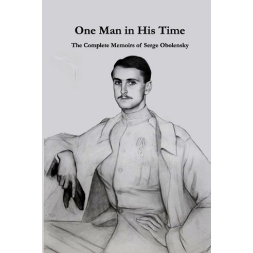 The Complete Memoirs of Serge Obolensky: One Man in His Time Paperback, Independently Published, English, 9798595231565