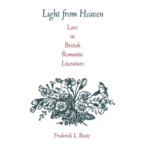 (영문도서) Light from Heaven: Love in British Romantic Literature Hardcover, Northern Illinois Universit..., English, 9780875800288