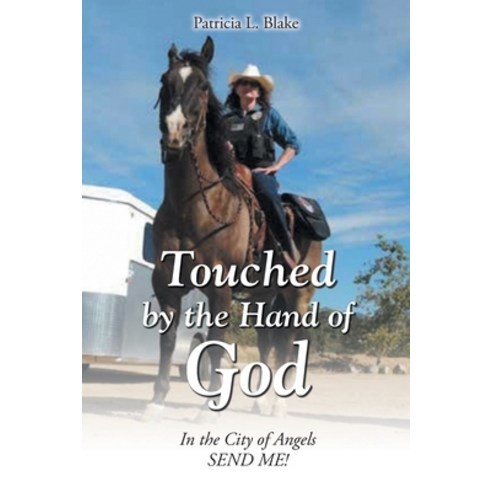 (영문도서) Touched by the Hand of God: In the City of Angels SEND ME! Paperback, Christian Faith Publishing,..., English, 9781639612468