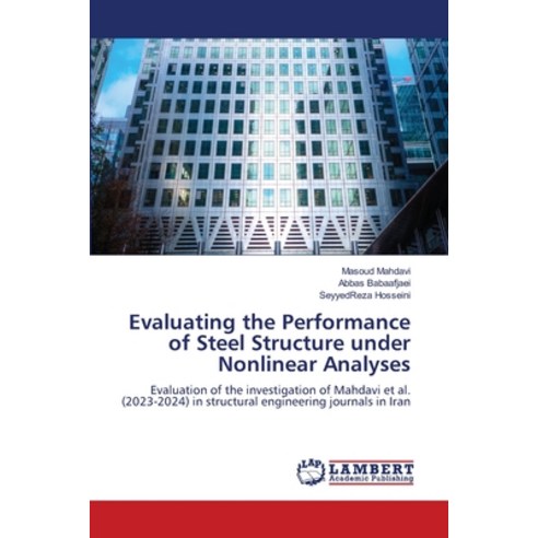 (영문도서) Evaluating the Performance of Steel Structure under Nonlinear Analyses Paperback, LAP Lambert Academic Publis..., English, 9786207639335