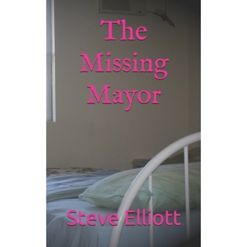 (영문도서) The Missing Mayor Paperback, Independently Published, English, 9798538275977