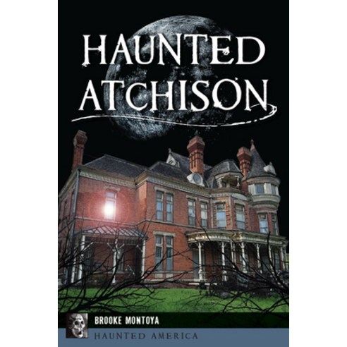 (영문도서) Haunted Atchison Paperback, History Press, English, 9781467155656