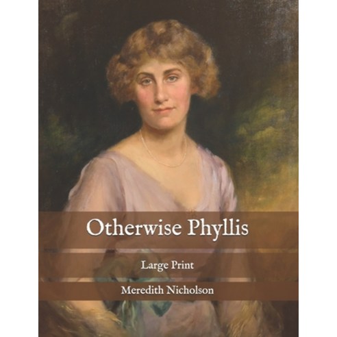 Otherwise Phyllis: Large Print Paperback, Independently Published, English, 9798586577559