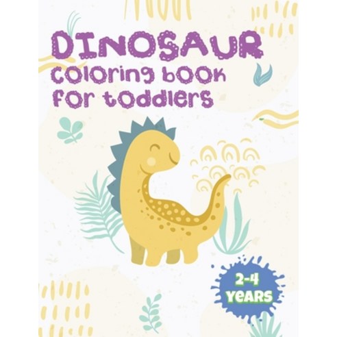 dinosaur coloring book for toddlers 2-4 years: Dinosaur Coloring Book for Kids: Ages - 1-3 2-4 4-8 F... Paperback, Independently Published, English, 9798740468556