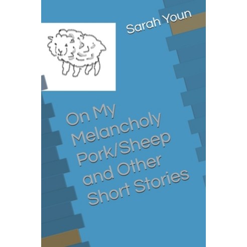 My Melancholy Pork/Sheep and Other Short Stories Paperback, Independently Published, English, 9781091280823