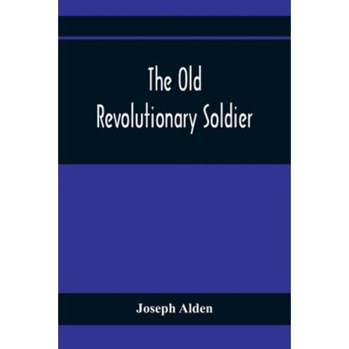 The Old Revolutionary Soldier Paperback, Alpha Edition, English, 9789354367380