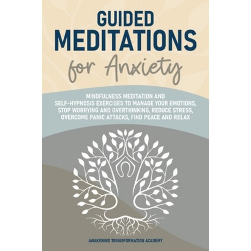 Guided Meditations for Anxiety: Mindfulness Meditation and Self-Hypnosis Exercises to Manage Your Em... Paperback, Awakening Transformation Ac..., English, 9781801545662