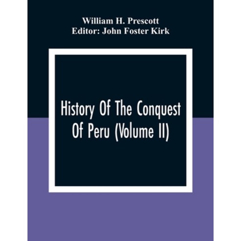 History Of The Conquest Of Peru (Volume Ii) Paperback, Alpha Edition, English, 9789354307829