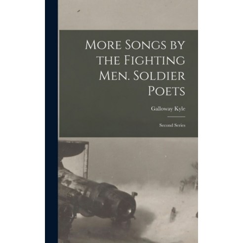 (영문도서) More Songs by the Fighting men. Soldier Poets; Second Series Hardcover, Legare Street Press, English, 9781018140285