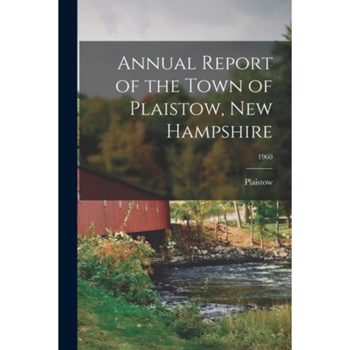 (영문도서) Annual Report of the Town of Plaistow New Hampshire; 1960 Paperback, Hassell Street Press, English, 9781013395697