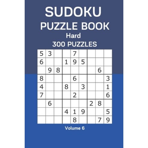 Sudoku Puzzle Book Hard: 300 Puzzles Volume 6 Paperback, Independently Published