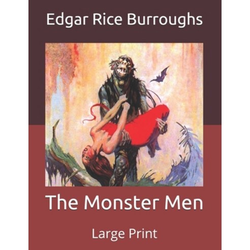 The Monster Men: Large Print Paperback, Independently Published