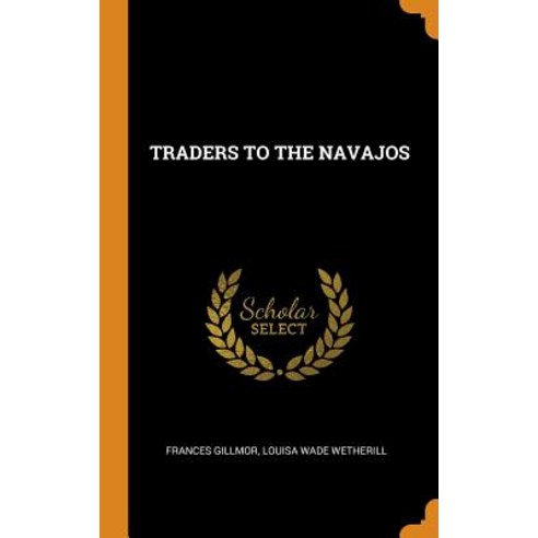 (영문도서) Traders to the Navajos Hardcover, Franklin Classics, English, 9780343297633