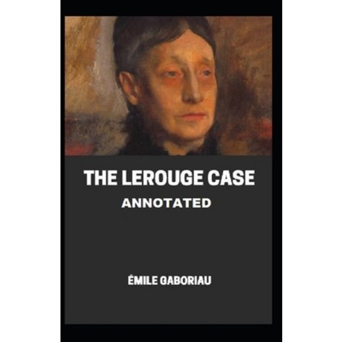The Lerouge Case Annotated Paperback, Independently Published, English, 9798708386090