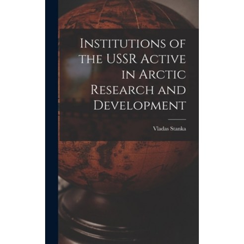 (영문도서) Institutions of the USSR Active in Arctic Research and Development Hardcover, Hassell Street Press, English, 9781014375278