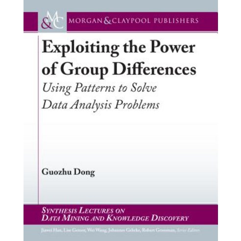 (영문도서) Exploiting the Power of Group Differences: Using Patterns to Solve Data Analysis Problems Paperback, Morgan & Claypool, English, 9781681735023