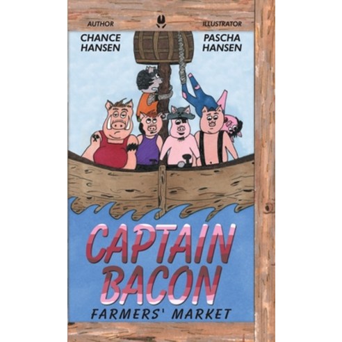 (영문도서) Captain Bacon: Farmers'' Market Hardcover, Trafford Publishing, English, 9781490797182