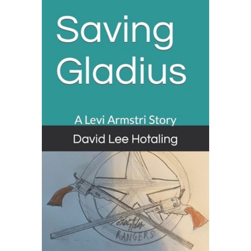 (영문도서) Saving Gladius: A Levi Armstri Story Paperback, Independently Published, English, 9798851659003