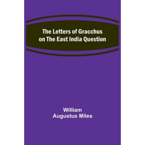 (영문도서) The Letters of Gracchus on the East India Question Paperback, Alpha Edition, English, 9789356783607