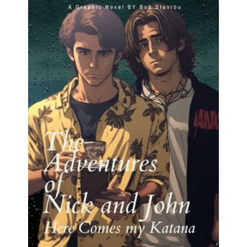 (영문도서) The Adventures of Nick and John: Here Comes my Katana Paperback, Independently Published, English, 9798376726938